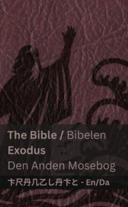 Title: The Bible (Exodus) / Bibelen (Den Anden Mosebog): Tranzlaty English Dansk, Author: Kjv