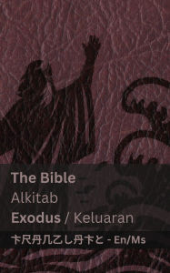 Title: The Bible (Exodus) / Alkitab (Keluaran): Tranzlaty English Bahasa Melayu, Author: Kjv