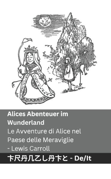 Alices Abenteuer im Wunderland / Le Avventure di Alice nel Paese delle Meraviglie: Tranzlaty Deutsch Italiano