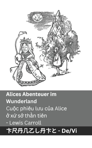 Alices Abenteuer im Wunderland / Cuộc phiï¿½u lưu của Alice ở xứ sở thần tiï¿½n: Tranzlaty Deutsch Tiếng Việt