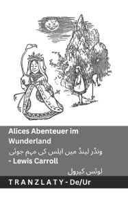 Title: Alices Abenteuer im Wunderland / ونڈر لینڈ میں ایلس کی مہم جوئی: Tranzlaty Deutsch اردو, Author: Lewis Carroll
