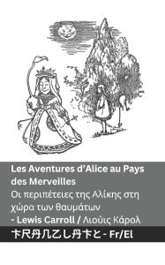 Title: Les Aventures d'Alice au Pays des Merveilles / Οι περιπέτειες της Αλίκης στη χώρα των θ	, Author: Lewis Carroll