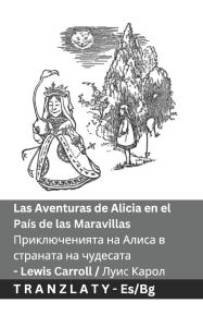 Title: Las Aventuras de Alicia en el Paï¿½s de las Maravillas / Приключенията на Алиса в странаm, Author: Lewis Carroll
