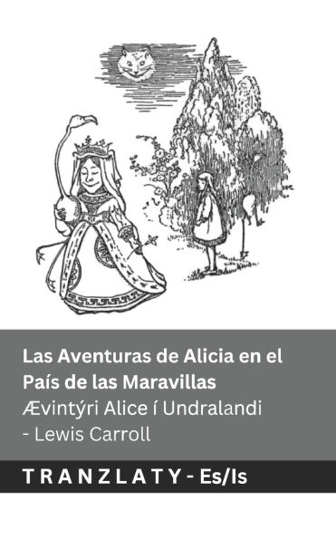 Las Aventuras de Alicia en el Pa�s de las Maravillas / �vint�ri Alice � Undralandi: Tranzlaty Espa�ol �slenska