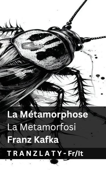 La Mï¿½tamorphose / La Metamorfosi: Tranzlaty Franï¿½ais Italiano