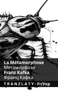 Title: La Mï¿½tamorphose / Метаморфози: Tranzlaty Franï¿½ais Українська, Author: Franz Kafka