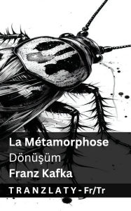 Title: La Mï¿½tamorphose / Dï¿½nï¿½şï¿½m: Tranzlaty Franï¿½ais Tï¿½rkï¿½e, Author: Franz Kafka