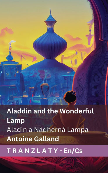 Aladdin and the Wonderful Lamp / Aladin a Nï¿½dhernï¿½ Lampa: Tranzlaty English Čestina