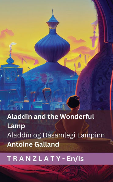 Aladdin and the Wonderful Lamp / Aladdï¿½n og Dï¿½samlegi Lampinn: Tranzlaty English ï¿½slenska