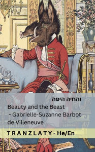 Title: והחיה היפה / Beauty and the Beast: Tranzlaty עִ ברִ ית English, Author: Gabrielle-Suzanne Barbot De Villeneuve