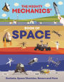 The Mighty Mechanics' Book of Space: Rockets, Space Shuttles, Rovers, and More