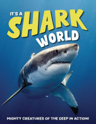 Title: It's a Shark World: Mighty Creatures of the Deep in Action, Author: Paul Mason