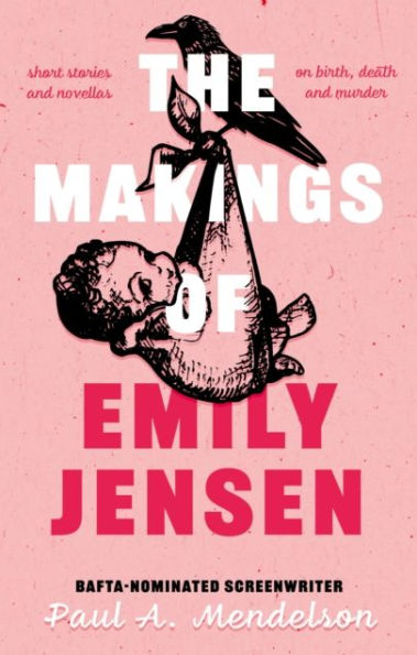 the Makings of Emily Jensen: Tales Birth, Death and Weird Stuff In-Between