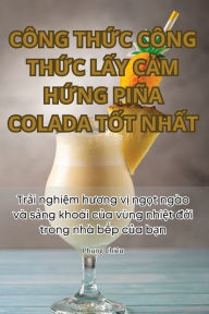 Title: CÔNG TH?C CÔNG TH?C L?Y C?M H?NG PIÑA COLADA T?T NH?T, Author: Phụng Chiïu