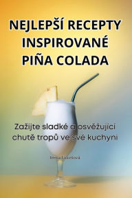 Title: NEJLEPSÍ RECEPTY INSPIROVANÉ PIÑA COLADA, Author: Irena Lukesovï