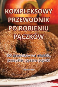 Title: KOMPLEKSOWY PRZEWODNIK PO ROBIENIU PACZKÓW, Author: Alicja Nowicka