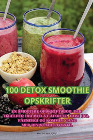 Title: 100 DETOX SMOOTHIE OPSKRIFTER, Author: MALTHE BERGQVIST