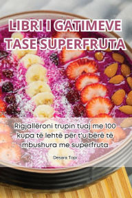 Title: Libri I Gatimeve Tase Superfruta, Author: Desara Topi