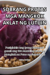 Title: Sobrang Prutas MGA Mangkok Aklat Ng Lutuin, Author: Miriam Ramirez