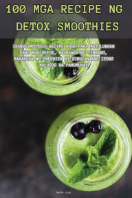 Title: 100 MGA Recipe Ng Detox Smoothies, Author: Marïa Diaz