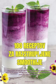 Title: 100 Receptov Za Razstrupljene Smoothije, Author: Stanislav ĎaĎo