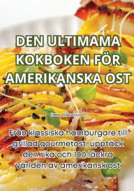 Title: DEN ULTIMAMA KOKBOKEN FÖR AMERIKANSKA OST, Author: Emma Hïkansson