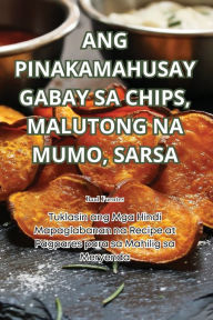 Title: ANG PINAKAMAHUSAY GABAY SA CHIPS, MALUTONG NA MUMO, SARSA, Author: Raul Fuentes