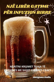 Title: NJË LIBËR GATIMI PËR INFUZION BIRRE, Author: Antigona Kulla