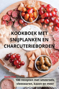 Title: Kookboek Met Snijplanken En Charcuterieborden, Author: Anne Kok