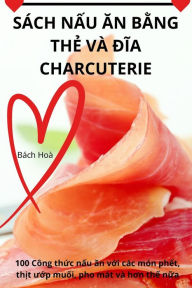 Title: SÁCH N?U AN B?NG TH? VÀ DIA CHARCUTERIE, Author: Bïch Hoï