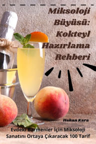 Title: Miksoloji Büyüsü: Kokteyl Hazirlama Rehberi, Author: Hakan Kara