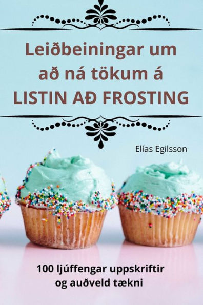 Leiðbeiningar um að ná tökum á LISTIN AÐ FROSTING