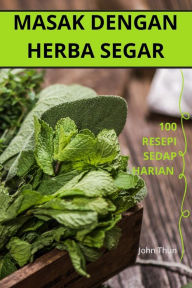 Title: MASAK DENGAN HERBA SEGAR, Author: John Thun