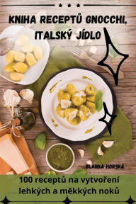 Title: KNIHA RECEPTU GNOCCHI, ITALSKÝ JÍDLO, Author: Blanka Horskï