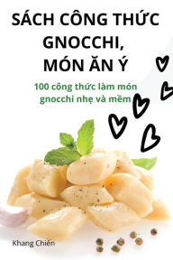 Title: SÁCH CÔNG TH?C GNOCCHI, MÓN AN Ý, Author: Khang Chiến