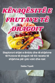 Title: KËNAQËSITË E FRUTAVE TË DRAGOIT, Author: Diellza Topalli