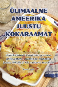 Title: ÜLIMAALNE AMEERIKA JUUSTU KOKARAAMAT, Author: Karin Lepik