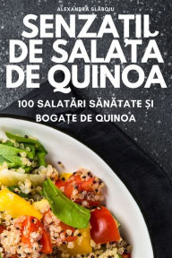 Title: Senzații de salată de quinoa, Author: Alexandra Slăboiu