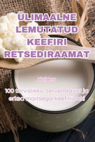 Title: ÜLIMAALNE LEMUTATUD KEEFIRI RETSEDIRAAMAT, Author: Julia Fjodorova