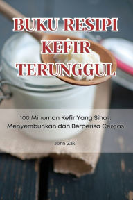 Title: Buku Resipi Kefir Terunggul, Author: John Zaki