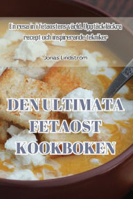 Title: DEN ULTIMATIVE FETAOST KOGEBOG, Author: Isabella Berg