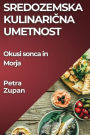 Sredozemska Kulinarična Umetnost: Okusi sonca in Morja