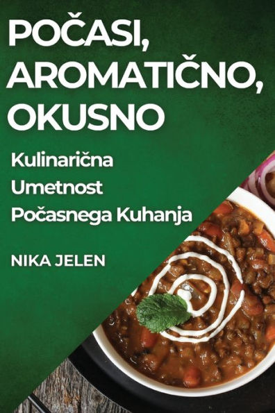 Pocasi, Aromaticno, Okusno: Kulinaricna Umetnost Pocasnega Kuhanja