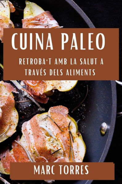 Cuina Paleo: Retroba't amb la Salut a través dels Aliments