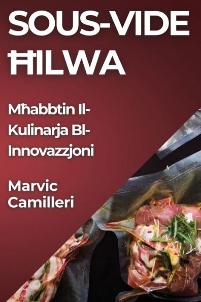 Sous-Vide Ħilwa: Mħabbtin Il-Kulinarja Bl-Innovazzjoni