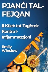 Title: Pjanċi tal-fejqan: Il-Ktieb tat-Tagħmir Kontra l-Infjammazzjoni, Author: Emily Winslow