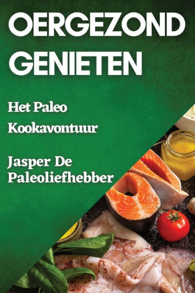 Oergezond Genieten: Het Paleo Kookavontuur