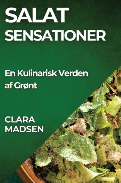 Salat sensationer: En Kulinarisk Verden af Grønt