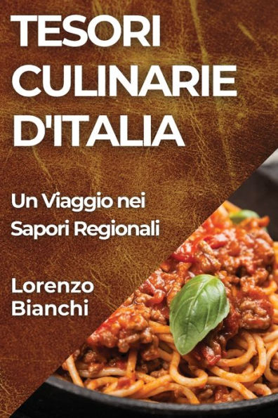 Tesori Culinarie d'Italia: Un Viaggio nei Sapori Regionali