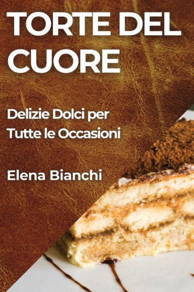 Torte del Cuore: Delizie Dolci per Tutte le Occasioni